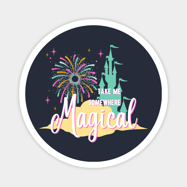 Take Me Somewhere Magical Magnet by MultiversiTee